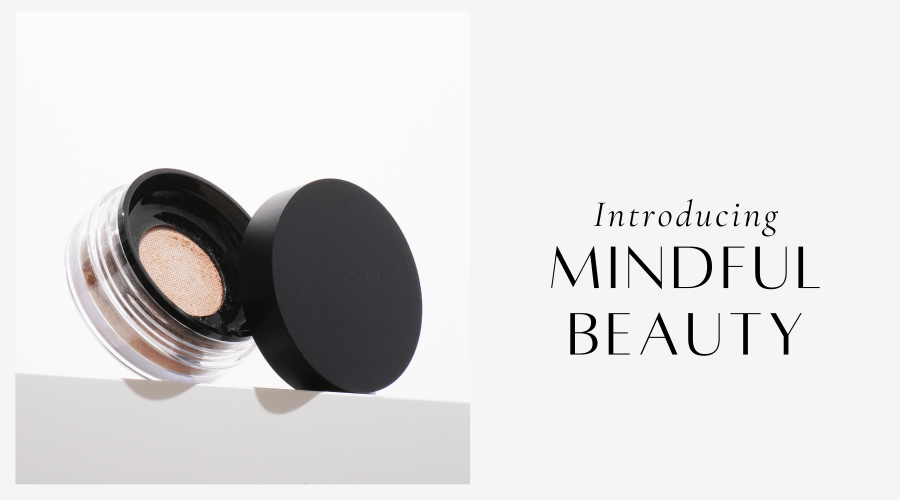 Introducing Mindful Beauty - Adorn Cosmetics